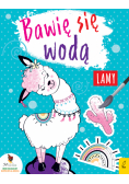 Lamy. Bawię się wodą