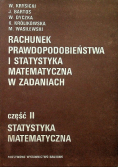 Rachunek prawdopodobieństwa i statystyka matematyczna w zadaniach Część 2