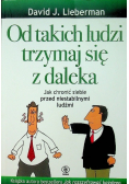 Od takich ludzi trzymaj się z daleka