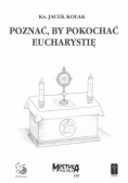 Poznać by pokochać Eucharystię