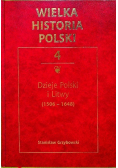 Wielka historia Polski Tom 4 Dzieje Polski i Litwy 1506  1648