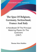 The Spas Of Belgium, Germany, Switzerland, France And Italy