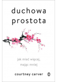 Duchowa prostota Jak mieć więcej mając mniej