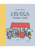 Ninka Dziadku, chodź!