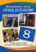 Błogosławieni którzy ufają Jezusowi 8 Podręcznik do religii dla klasy VII szkoły podstawowej