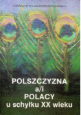 Polszczyzna a i Polacy u schyłku XX wieku