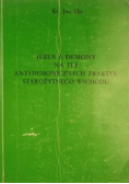 Jezus a demony na tle antydemonicznych praktyk starożytnego  wschodu
