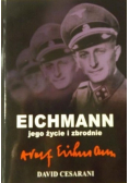 Eichmann Jego życie i zbrodnie