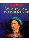 Władcy Polski Tom 26 Władysław Warneńczyk