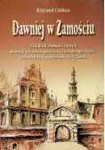 Dawniej w Zamościu O skarbach i duchach sławnych generałach poetach wizytach dostojnych gości wielkich balach pojedynkach i kurtyzanach