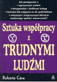 Sztuka współpracy z trudnymi ludźmi - Roberta Cava
