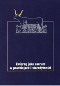 Zwierzę jako sacrum w pradziejach i starożytności Tom I
