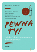 Pewna ty! Jak być skuteczną w pracy i nie