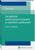 Zarządzanie ewolucyjnymi zmianami w szpitalach publicznych.
