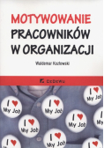 Motywowanie pracowników w organizacji