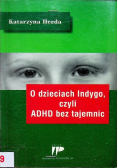 O dzieciach Indygo czyli ADHD bez tajemnic