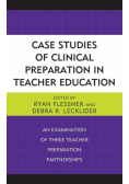 Case Studies of Clinical Preparation in Teacher Education