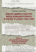 Zakony męskie w polityce władz komunistycznych w Polsce w latach 1945  1989 Tom 2