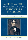 The Mind and Art of Abraham Lincoln, Philosopher Statesman