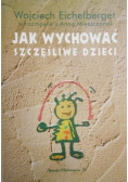 Jak wychować szczęśliwe dzieci