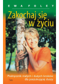 Zakochaj się w życiu Podręcznik małych i dużych kroków dla poszukującej duszy