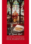 Nasze sprawowanie Eucharystii