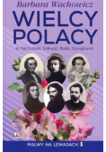 Wielcy Polacy w Ojczyźnie Szkocji Italii Szwajcarii