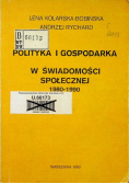 Polityka i gospodarka w świadomości społecznej 1980 do 1990