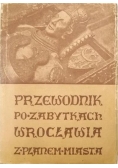 Przewodnik po zabytkach Wrocławia z planem miasta