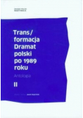 Trans / formacja Dramat polski po 1989 roku Tom II
