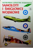 Encyklopedia lotnictwa wojskowego Tom 2 Samoloty i śmigłowce wojskowe