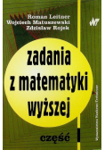 Zadania z matematyki wyższej Część I