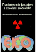 Promieniowanie jonizujące a człowiek i środowisko
