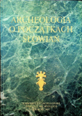 Archeologia o początkach Słowian
