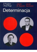 Determinacja. Z prądem i pod prąd