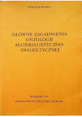Główne zagadnienia ontologii materialistyczno - dialektycznej