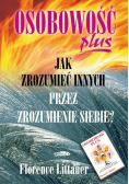Osobowość plus  Jak zrozumieć innych przez zrozumienie siebie