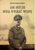 Jak Hitler mógł wygrać wojnę