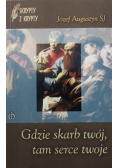 Gdzie skarb twój tam serce twoje
