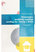 Elementarz modlitwy myślnej według św Teresy z Avila
