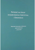 Patrzeć Na Świat Oczami Jezusa Chrystusa I Ewangelii