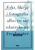 Fakt fikcja i fotografia albo co się zdarzyło we Freshwater