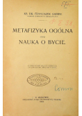 Metafizyka Ogólna czyli Nauka o bycie 1903 r.