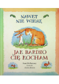 Nawet nie wiesz jak bardzo cię kocham