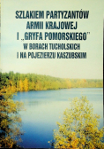 Szlakiem partyzantów Armii Krajowej i Gryfa Pomorskiego