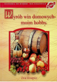 Wyrób win domowych moim hobby