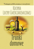 Kuchnia Lucyny Ćwierczakiewiczowej Trunki domowe