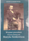 Wizjoner przeszłości Powieści historyczne Henryka Sienkiewicza