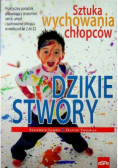 Dzikie stwory Sztuka wychowania chłopców