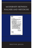Modernity between Wagner and Nietzsche